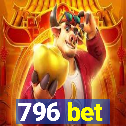 796 bet